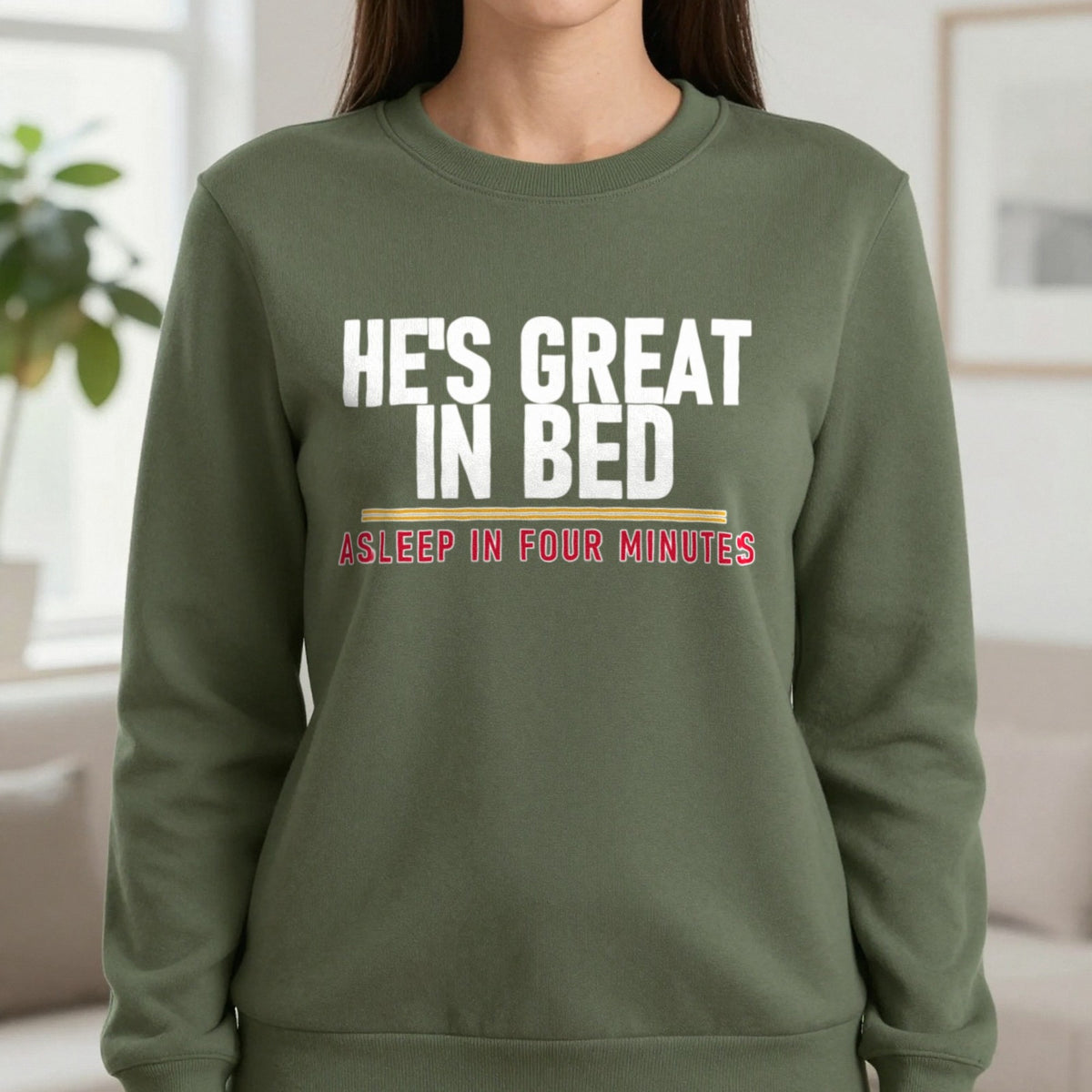 He's Great In Bed Asleep In Four Minutes Funny Couples T-Shirt & Sweatshirt in Military Green, worn, our photo
