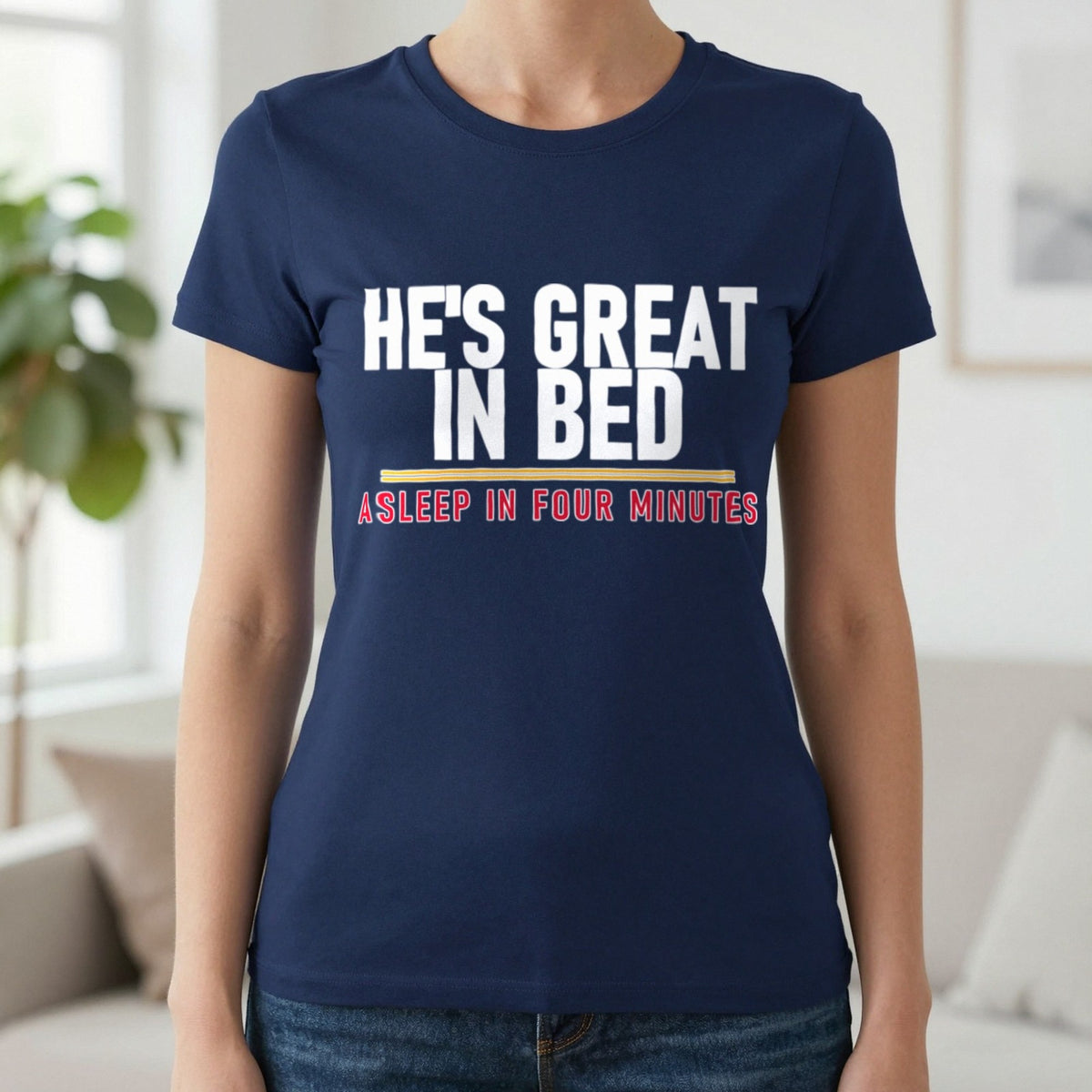 He's Great In Bed Asleep In Four Minutes Funny Couples T-Shirt & Sweatshirt in Navy, worn, our photo