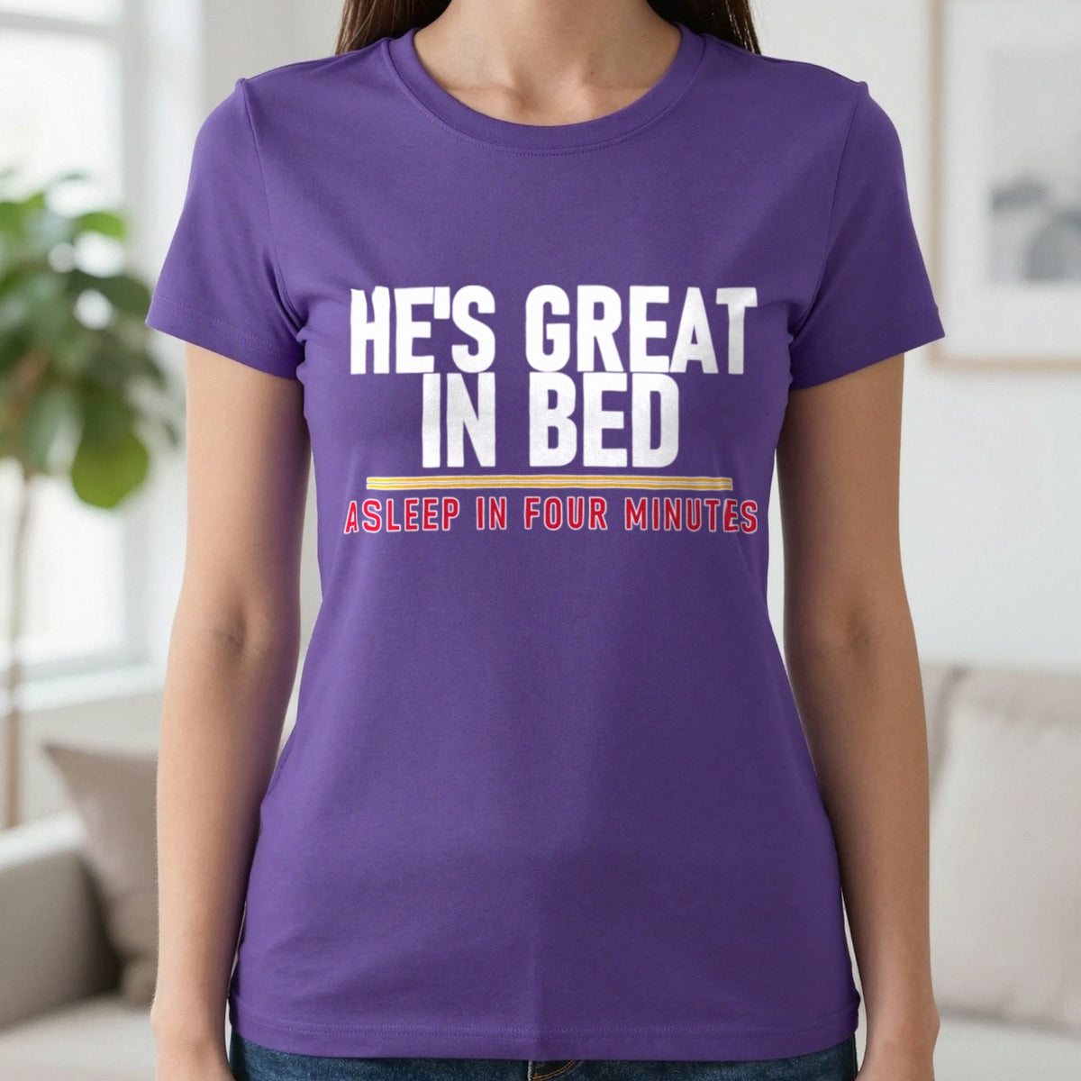 He's Great In Bed Asleep In Four Minutes Funny Couples T-Shirt & Sweatshirt in Purple, worn, our photo