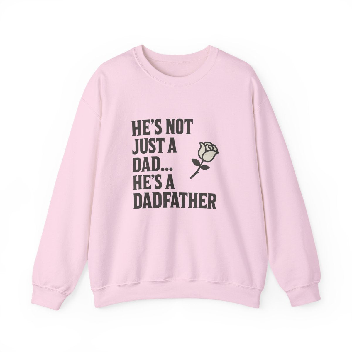 He’s Not Just A Dad He’s A Dadfather Sweatshirt - funny sweatshirt by Cheeky Business