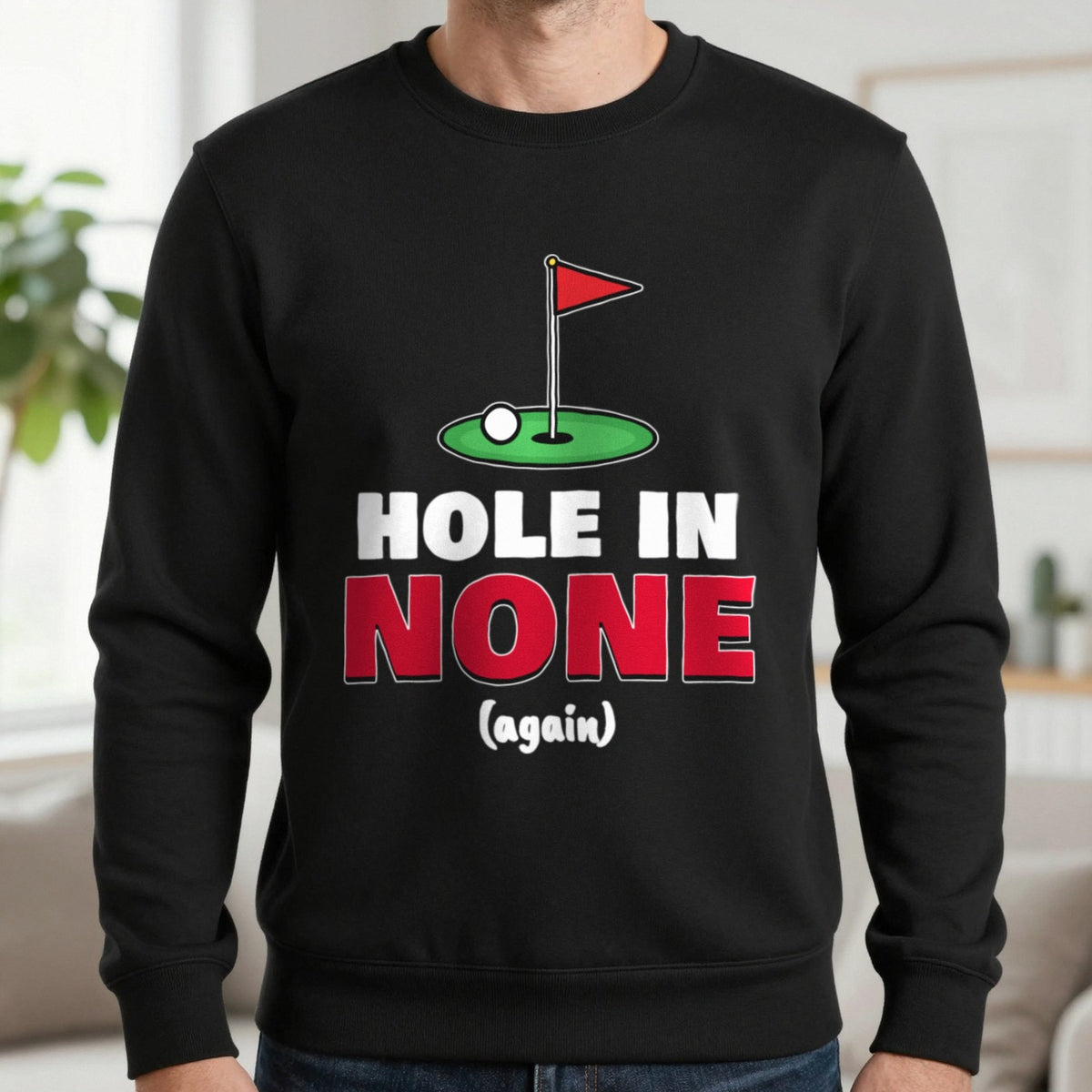 Hole In None Funny Golf T-Shirt & Sweatshirt in Black (Sweatshirt), worn, our photo