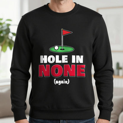 Hole In None Funny Golf T-Shirt & Sweatshirt in Black (Sweatshirt), worn, our photo