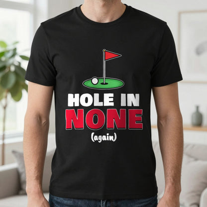 Hole In None Funny Golf T-Shirt & Sweatshirt in Black (T-Shirt), worn, our photo