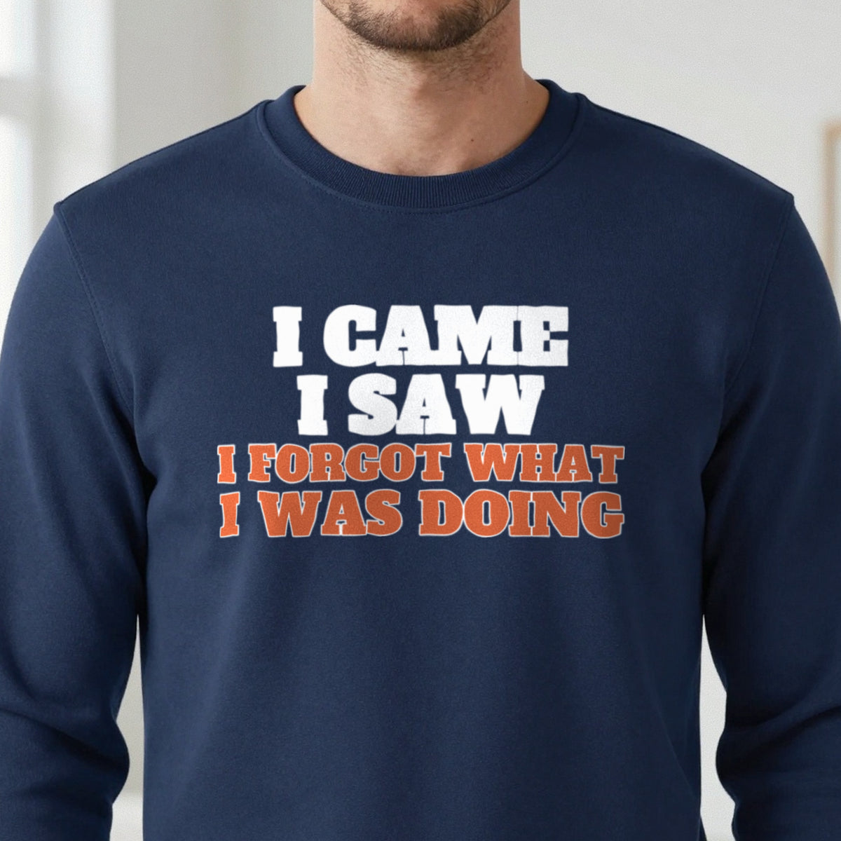 I Came I Saw I Forgot What I Was Doing Funny Quote T-Shirt & Sweatshirt in another colour