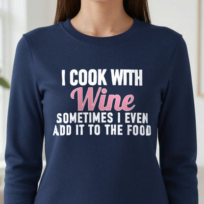 I Cook With Wine Sometimes I Add It To The Food Funny Quote T-Shirt & Sweatshirt in another colour