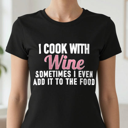 I Cook With Wine Sometimes I Add It To The Food Funny Quote T-Shirt & Sweatshirt close-up