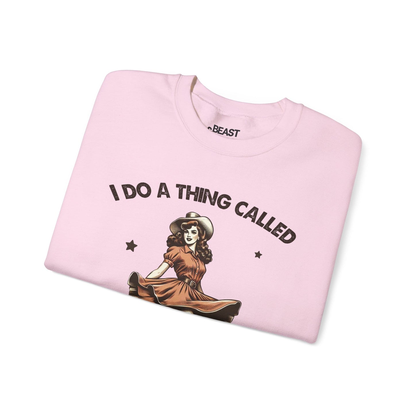 i do a thing called what i want sweatshirt sweatshirt cowgirl gift idea image 5