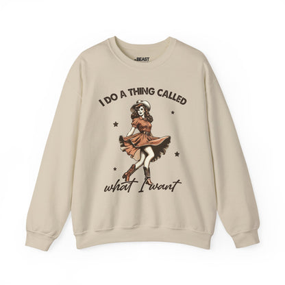 i do a thing called what i want sweatshirt sand sweatshirt cowgirl gift idea