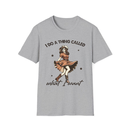 I Do a Thing Called What I Want T-Shirt - funny t-shirt by Cheeky Business