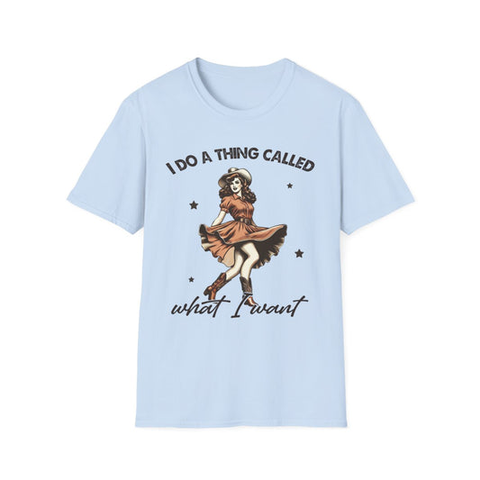 I Do a Thing Called What I Want T-Shirt - funny t-shirt by Cheeky Business