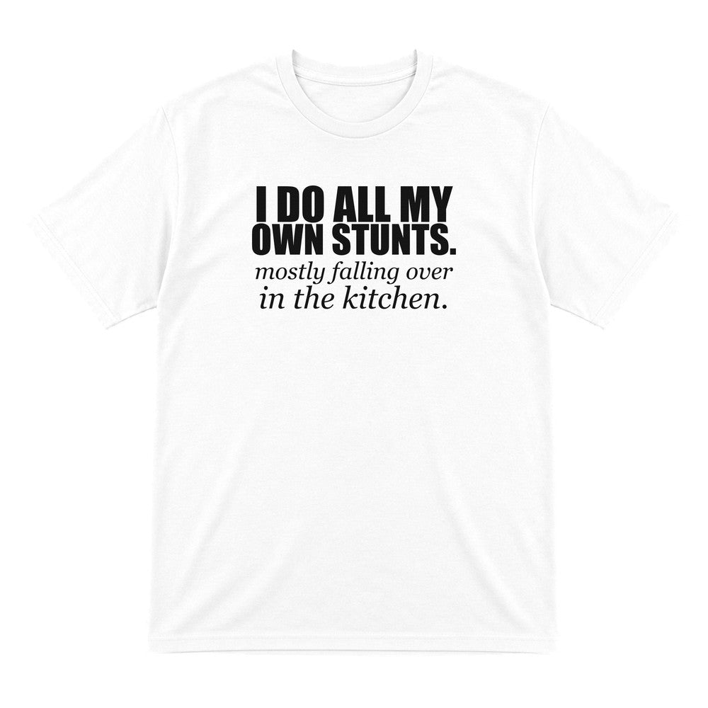 I Do All My Own Stunts Funny T-Shirt & Sweatshirt T-Shirt in White