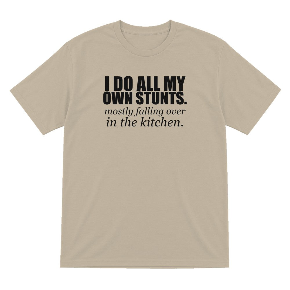 I Do All My Own Stunts Funny T-Shirt & Sweatshirt T-Shirt in Sand
