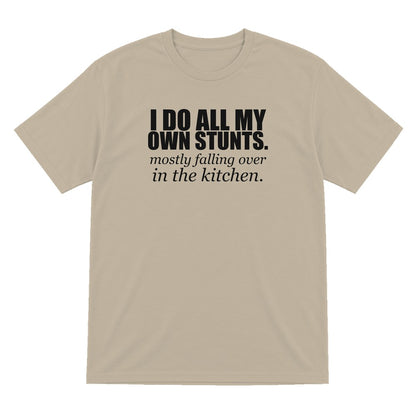 I Do All My Own Stunts Funny T-Shirt & Sweatshirt T-Shirt in Sand