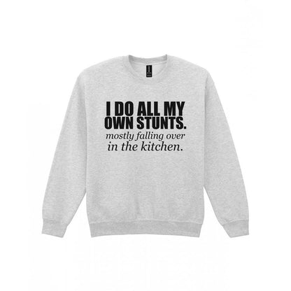 I Do All My Own Stunts Funny T-Shirt & Sweatshirt Sweatshirt in Sport Grey