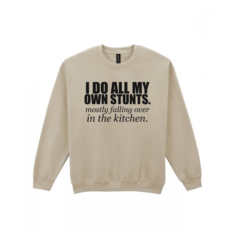 I Do All My Own Stunts Funny T-Shirt & Sweatshirt Sweatshirt in Sand