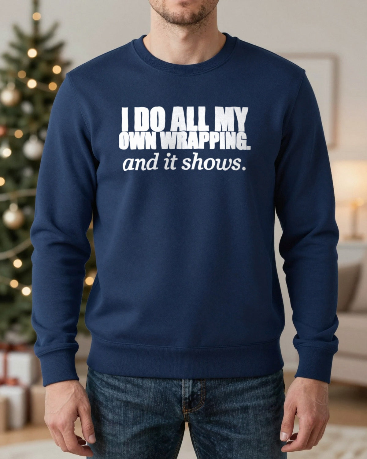 I Do All My Own Wrapping Funny Christmas Jumper & T-Shirt worn