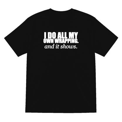 I Do All My Own Wrapping Funny Christmas Jumper & T-Shirt T-Shirt in Black