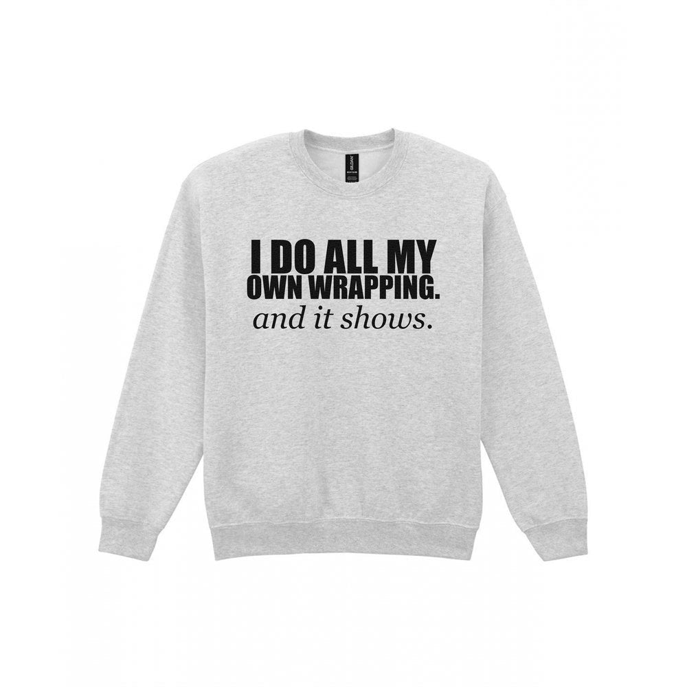 I Do All My Own Wrapping Funny Christmas Jumper & T-Shirt Sweatshirt in Sport Grey