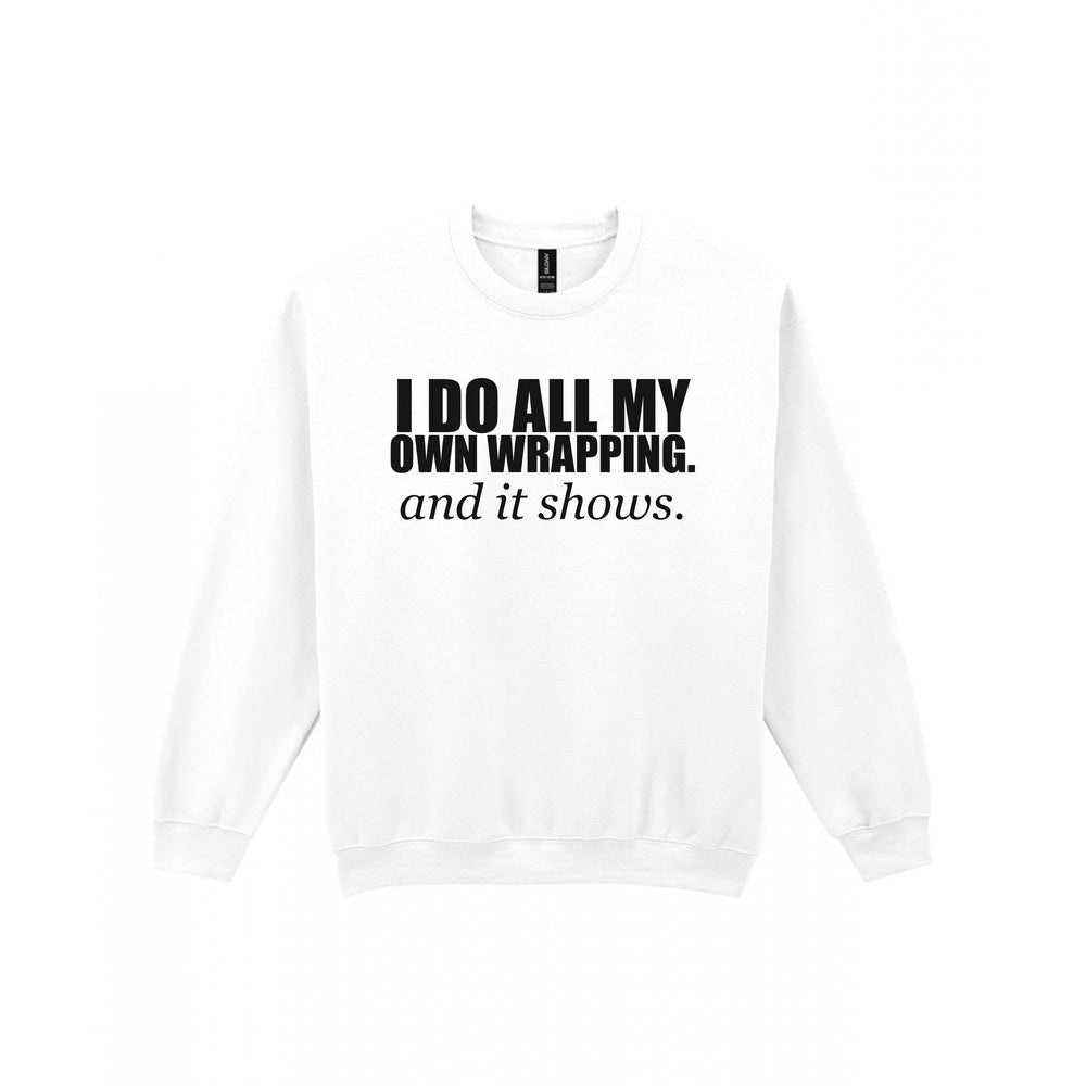 I Do All My Own Wrapping Funny Christmas Jumper & T-Shirt Sweatshirt in White