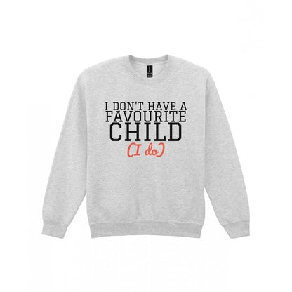 I Don't Have A Favourite Child Mum Sweatshirt & T-Shirt Sweatshirt in Sport Grey