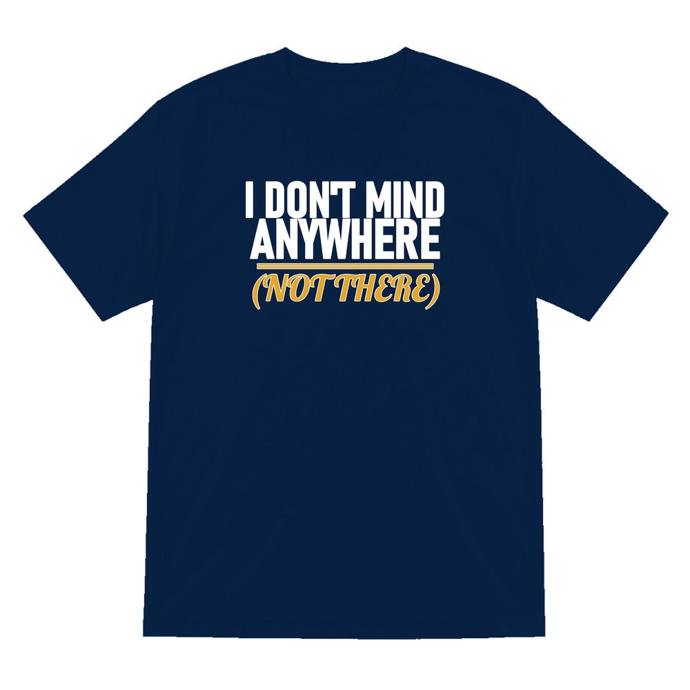 I Don't Mind Anywhere Not There Funny Couples T-Shirt & Sweatshirt T-Shirt in Navy