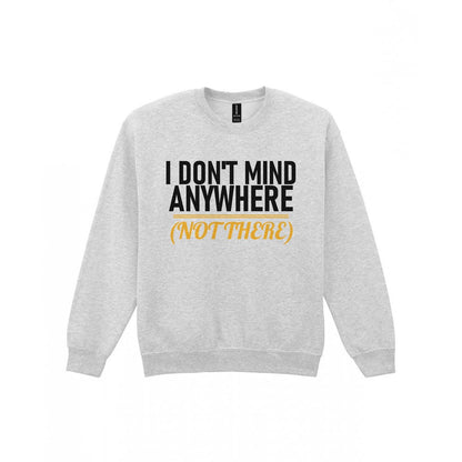 I Don't Mind Anywhere Not There Funny Couples T-Shirt & Sweatshirt Sweatshirt in Sport Grey