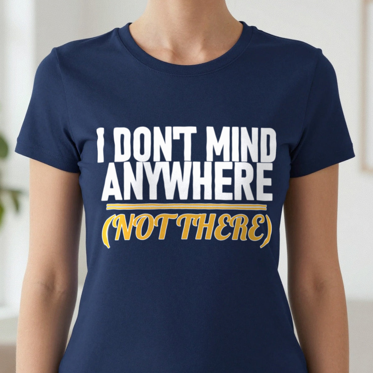 I Don't Mind Anywhere Not There Funny Couples T-Shirt & Sweatshirt close-up