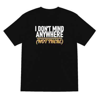 I Don't Mind Anywhere Not There Funny Couples T-Shirt & Sweatshirt T-Shirt in Black