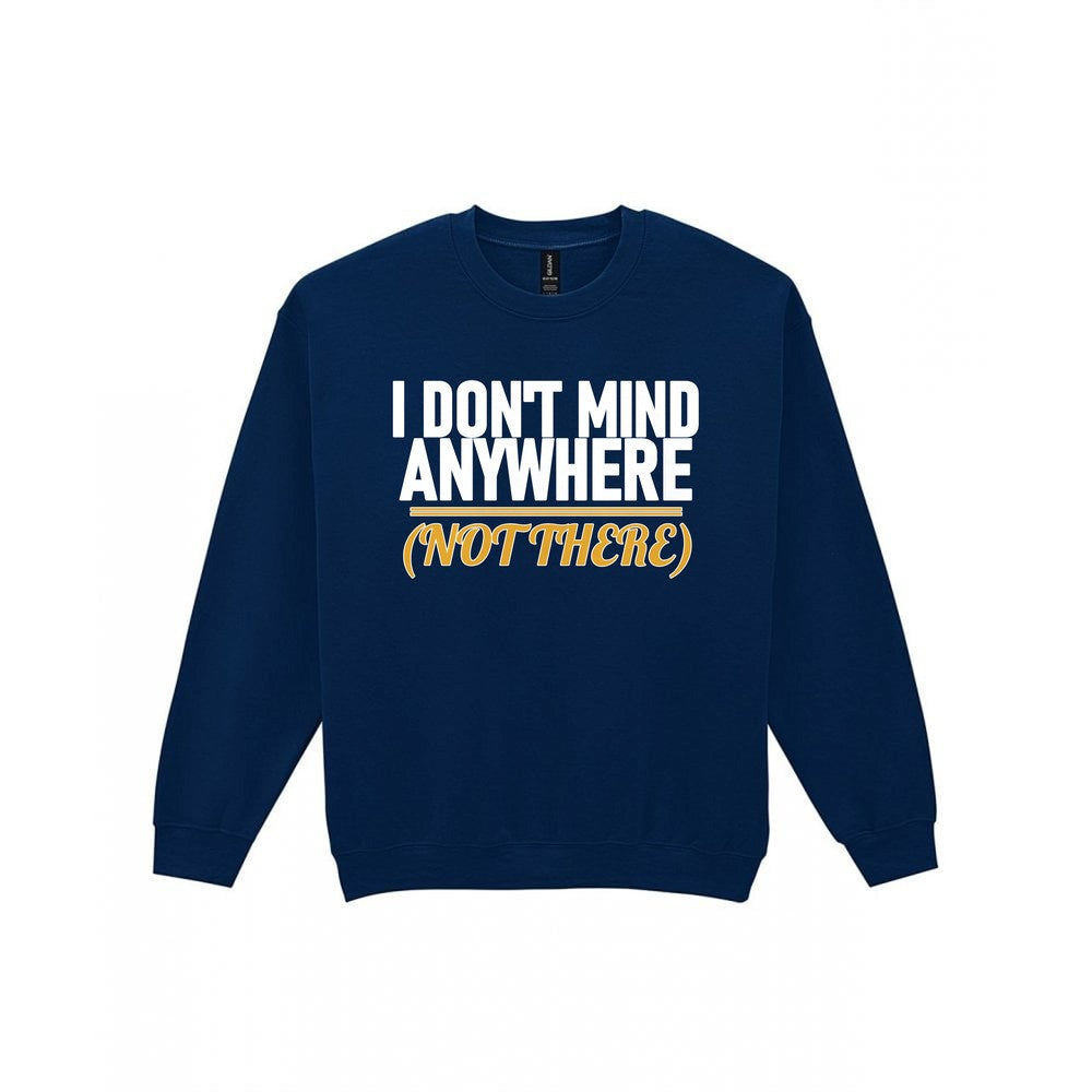 I Don't Mind Anywhere Not There Funny Couples T-Shirt & Sweatshirt Sweatshirt in Navy