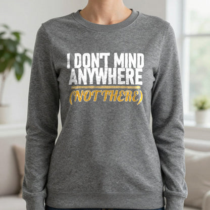 I Don't Mind Anywhere Not There Funny Couples T-Shirt & Sweatshirt in Charcoal, worn, our photo