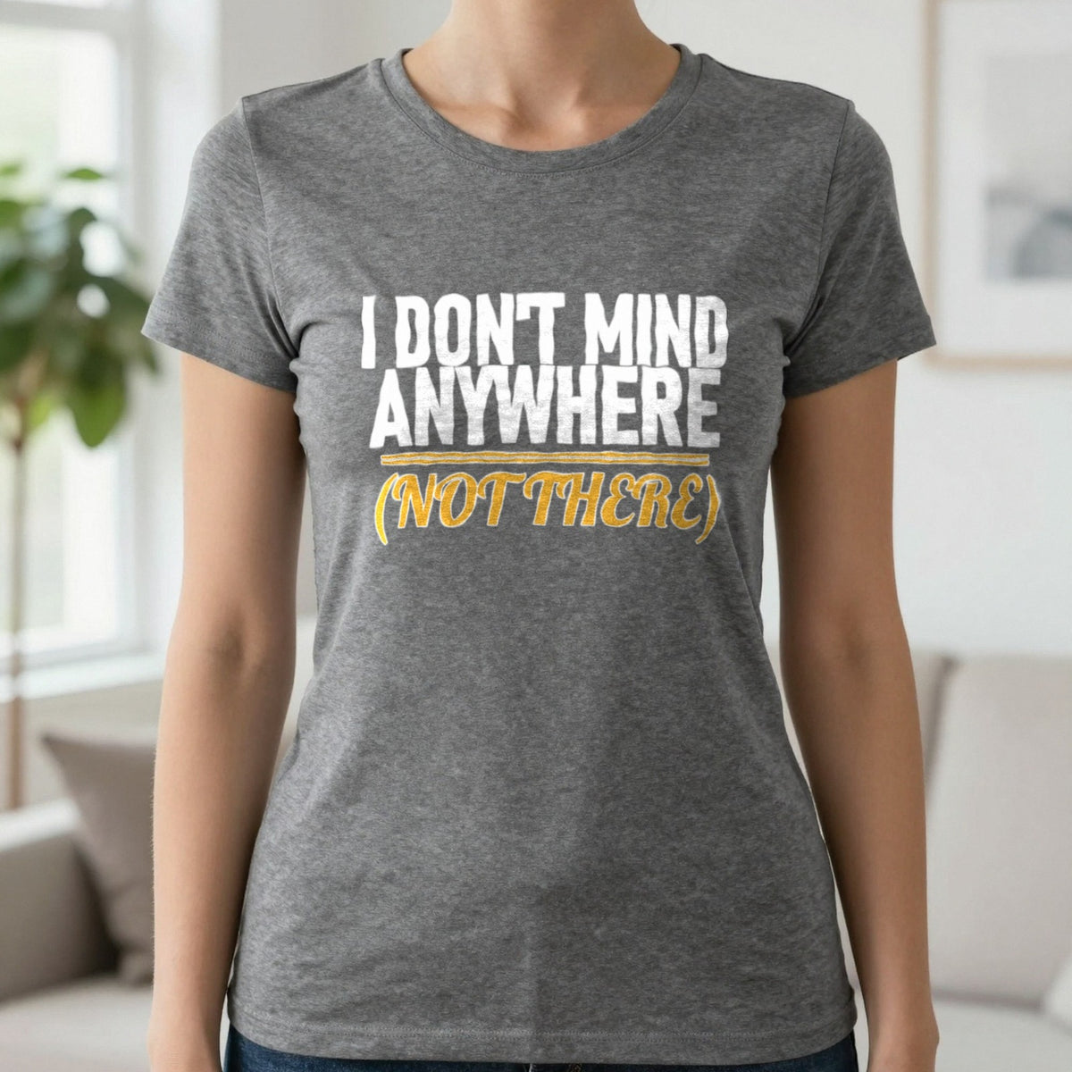 I Don't Mind Anywhere Not There Funny Couples T-Shirt & Sweatshirt in Charcoal, worn, our photo