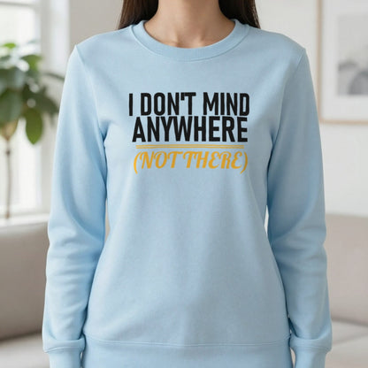I Don't Mind Anywhere Not There Funny Couples T-Shirt & Sweatshirt in Light Blue, worn, our photo