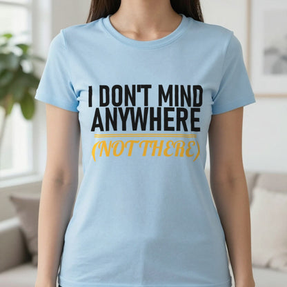 I Don't Mind Anywhere Not There Funny Couples T-Shirt & Sweatshirt in Light Blue, worn, our photo