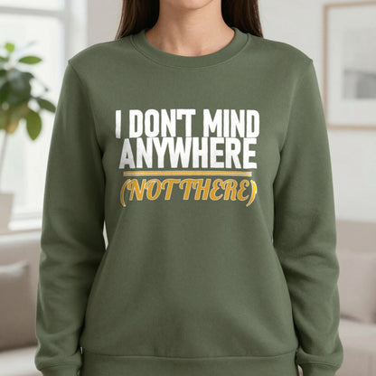 I Don't Mind Anywhere Not There Funny Couples T-Shirt & Sweatshirt in Military Green, worn, our photo