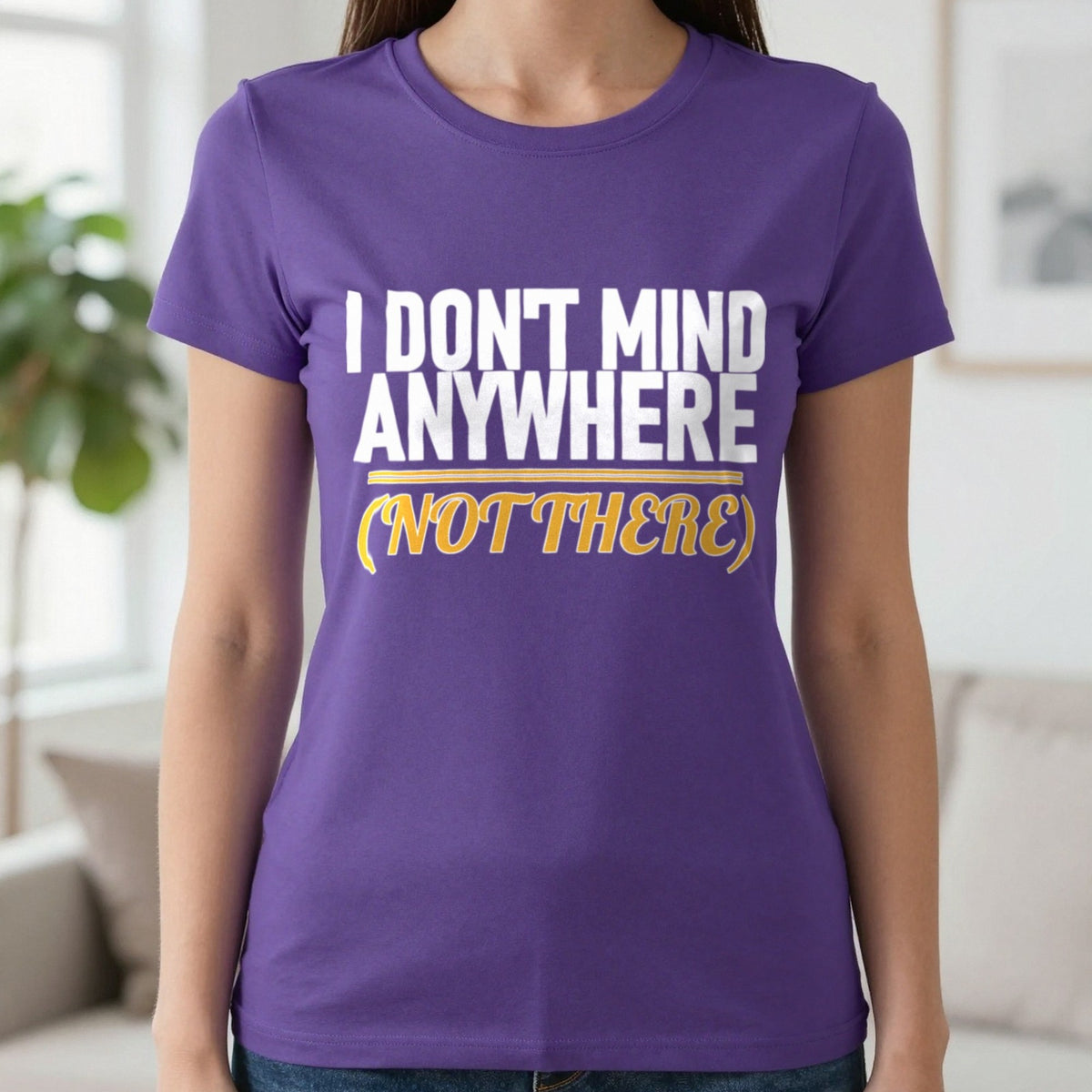 I Don't Mind Anywhere Not There Funny Couples T-Shirt & Sweatshirt in Purple, worn, our photo