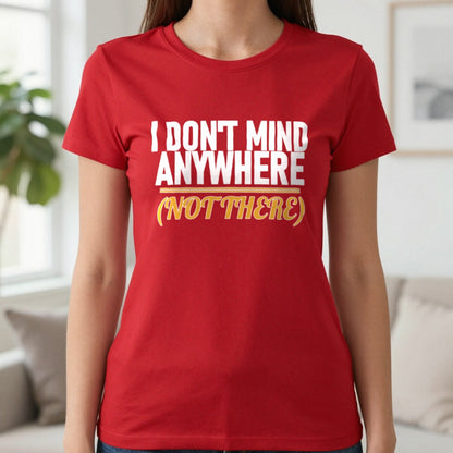 I Don't Mind Anywhere Not There Funny Couples T-Shirt & Sweatshirt in Red, worn, our photo