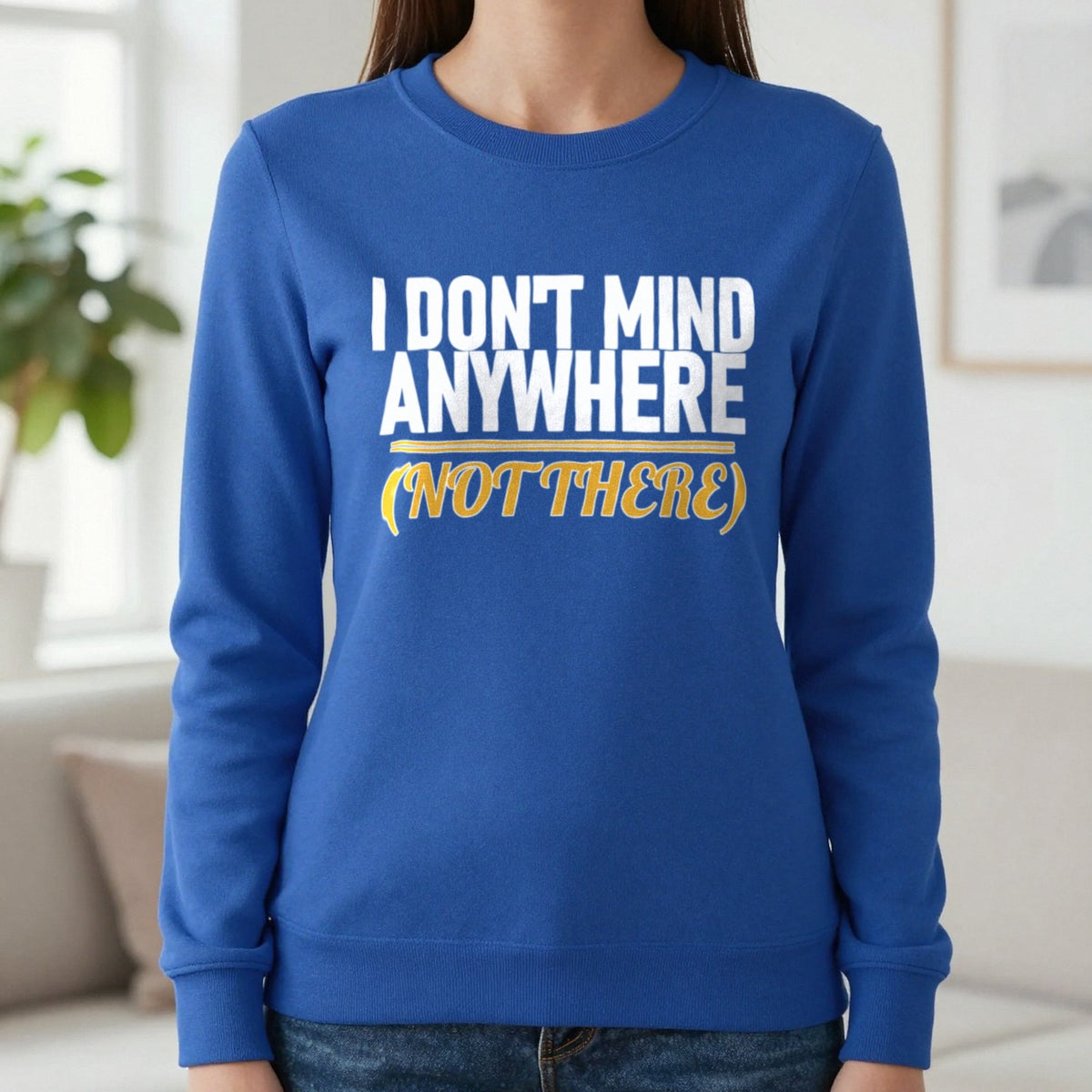 I Don't Mind Anywhere Not There Funny Couples T-Shirt & Sweatshirt in Royal, worn, our photo