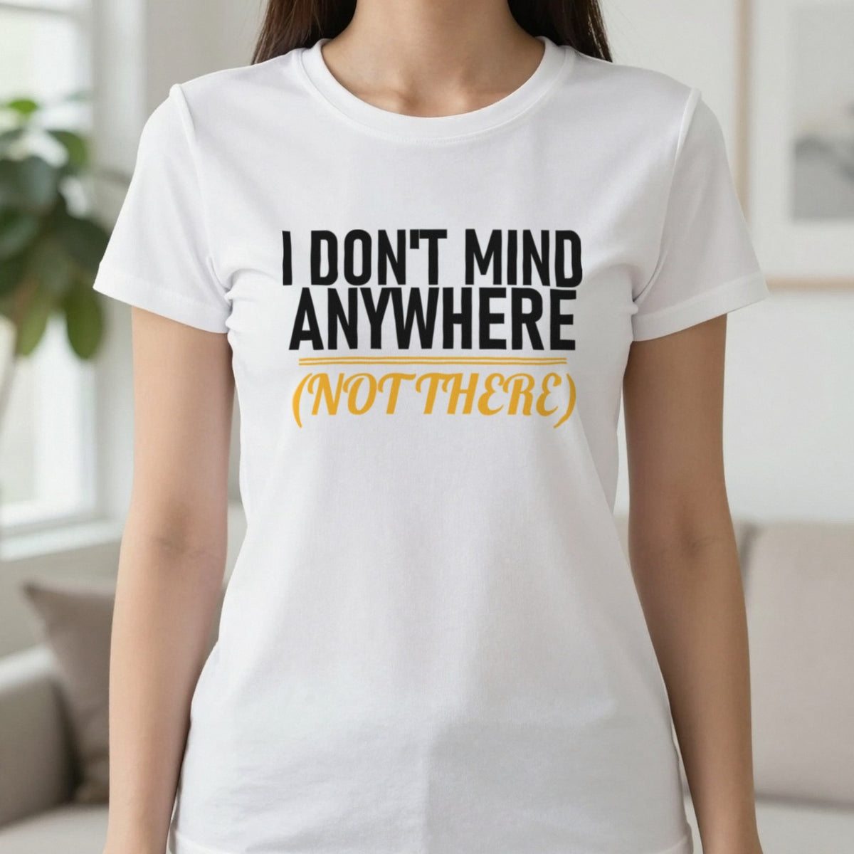 I Don't Mind Anywhere Not There Funny Couples T-Shirt & Sweatshirt in White, worn, our photo