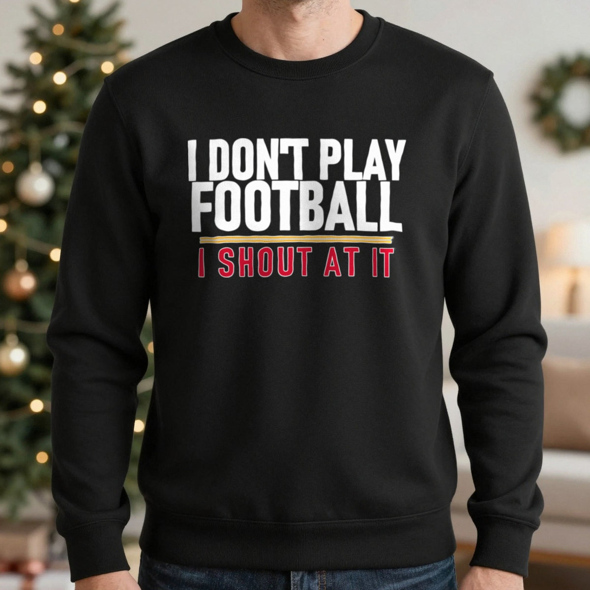 I Don't Play Football I Shout At It Funny Football T-Shirt & Sweatshirt in Black, worn, our photo