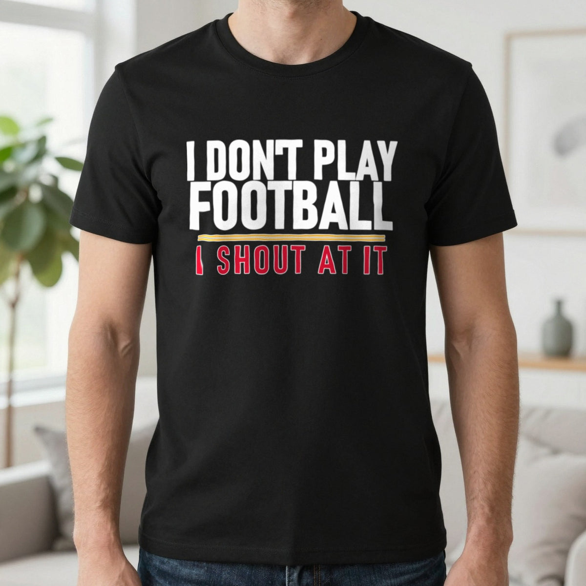 I Don't Play Football I Shout At It Funny Football T-Shirt & Sweatshirt in Black, worn, our photo