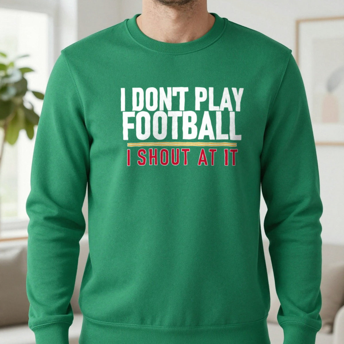 I Don't Play Football I Shout At It Funny Football T-Shirt & Sweatshirt in Irish Green, worn, our photo