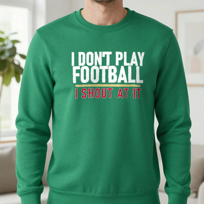 I Don't Play Football I Shout At It Funny Football T-Shirt & Sweatshirt in Irish Green, worn, our photo