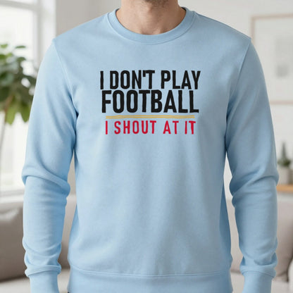 I Don't Play Football I Shout At It Funny Football T-Shirt & Sweatshirt in Light Blue, worn, our photo