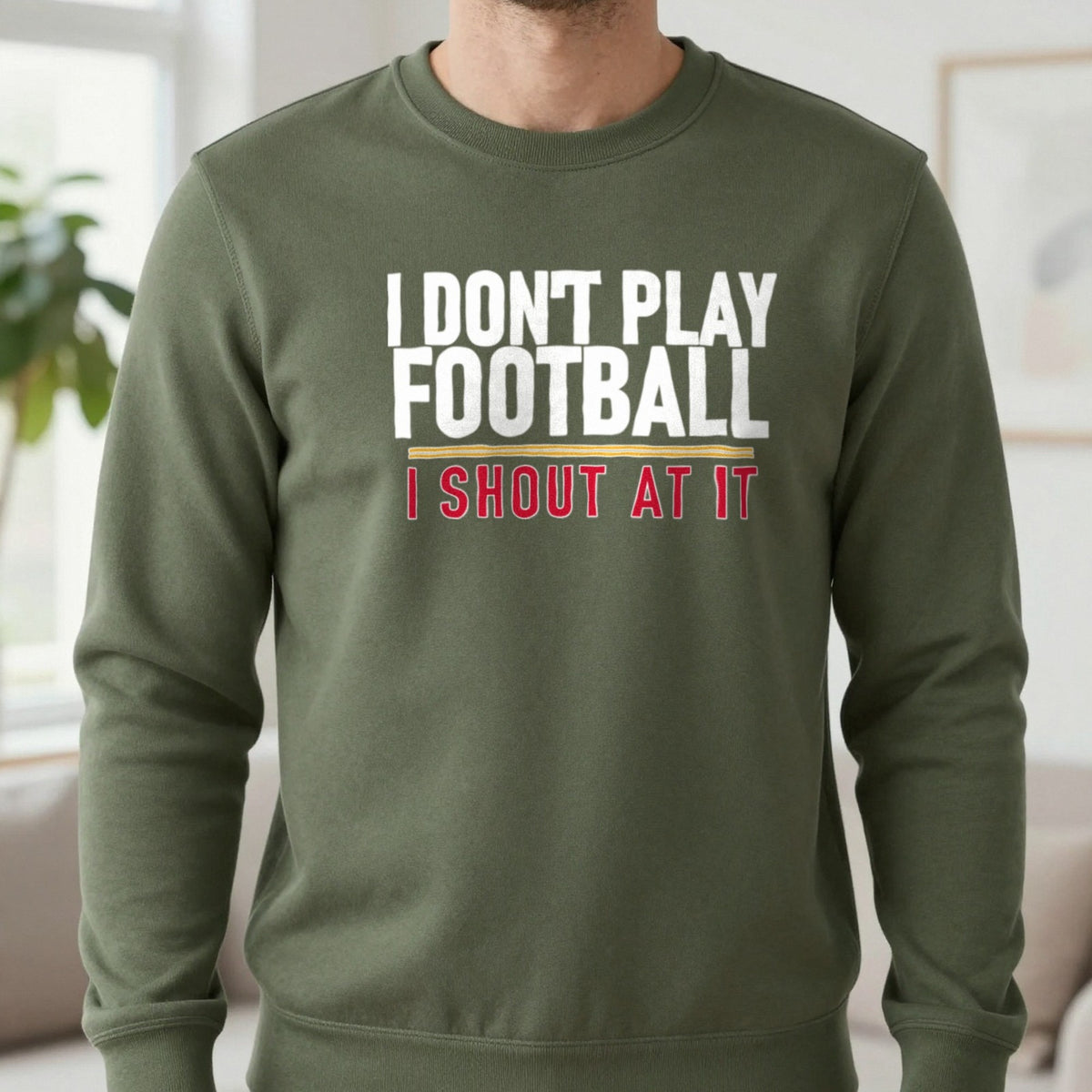 I Don't Play Football I Shout At It Funny Football T-Shirt & Sweatshirt in Military Green, worn, our photo