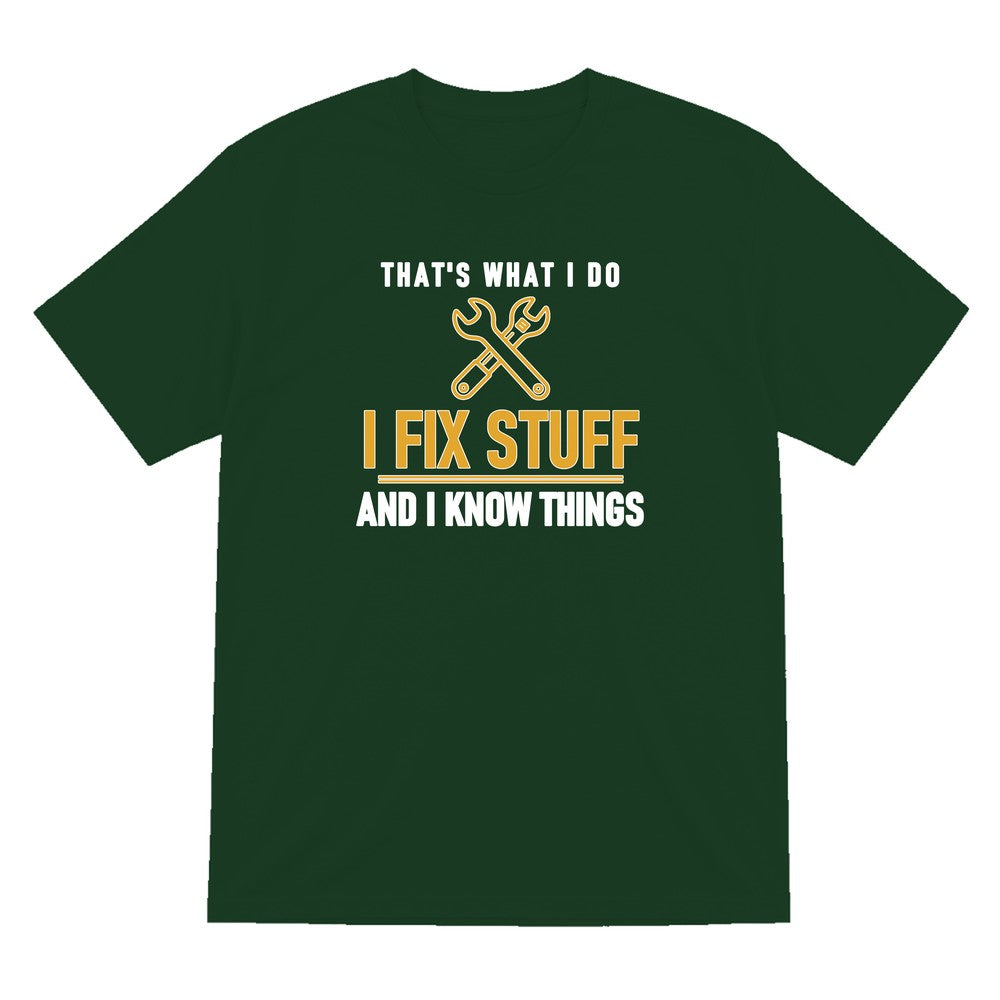 I Fix Stuff And I Know Things Funny Dad T-Shirt & Sweatshirt T-Shirt in Forest Green