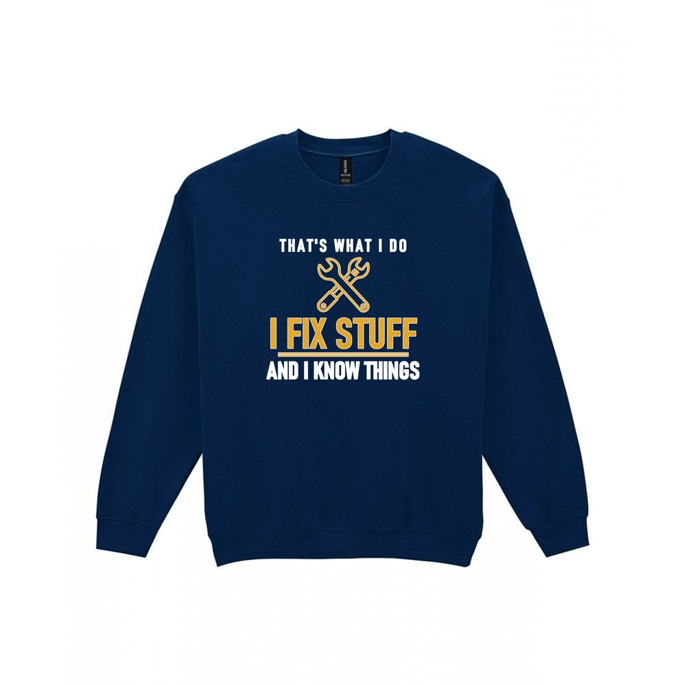 I Fix Stuff And I Know Things Funny Dad T-Shirt & Sweatshirt Sweatshirt in Navy