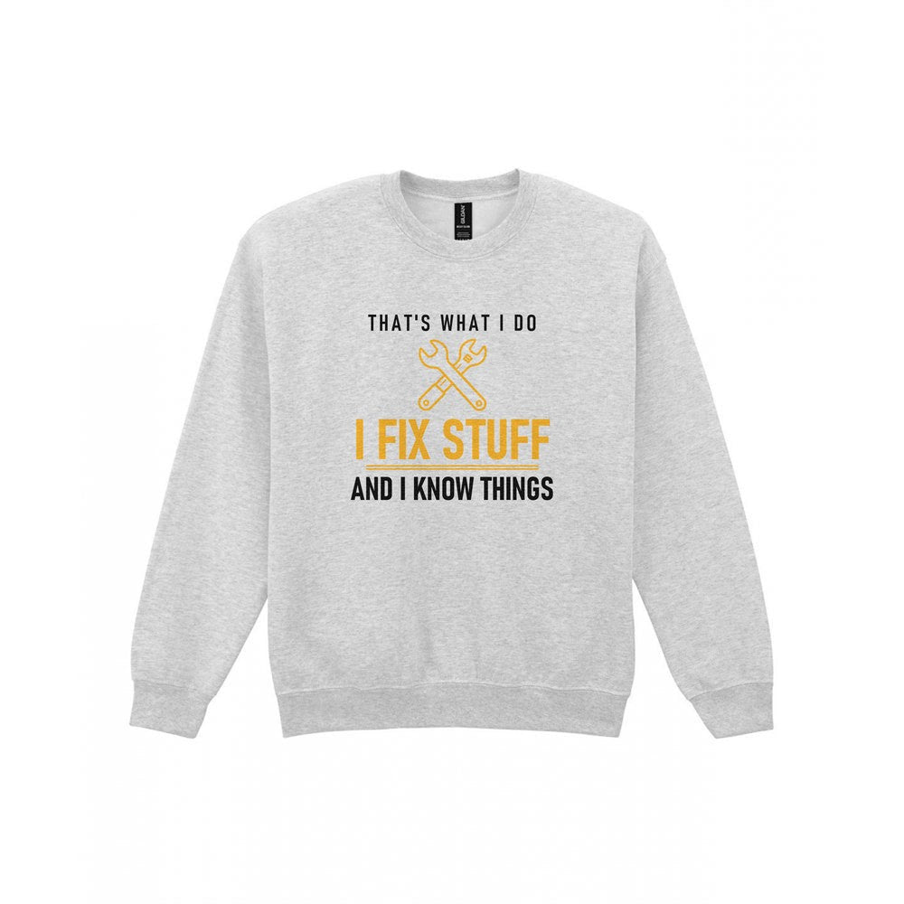 I Fix Stuff And I Know Things Funny Dad T-Shirt & Sweatshirt Sweatshirt in Sport Grey
