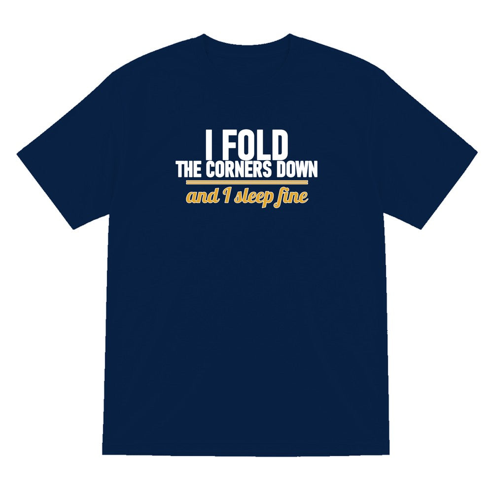 I Fold The Corners Down And I Sleep Fine Funny T-Shirt & Sweatshirt T-Shirt in Navy