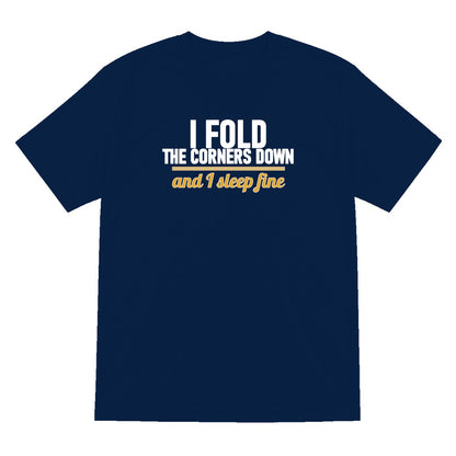 I Fold The Corners Down And I Sleep Fine Funny T-Shirt & Sweatshirt T-Shirt in Navy