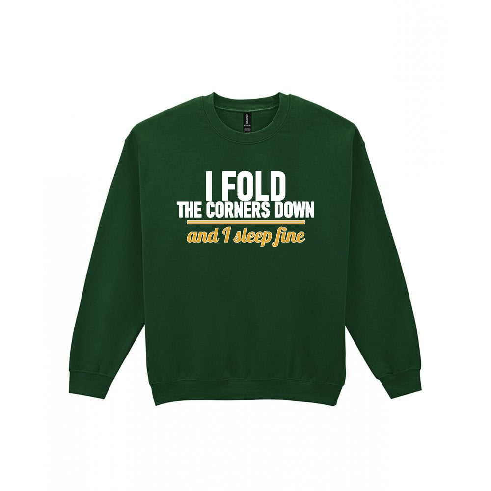 I Fold The Corners Down And I Sleep Fine Funny T-Shirt & Sweatshirt Sweatshirt in Forest Green